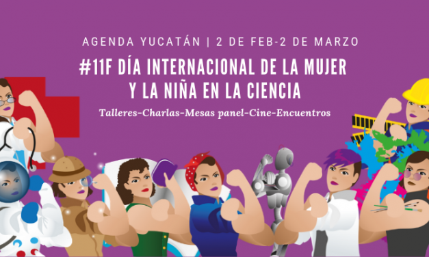 Instituciones y colectivos en Yucatán celebran el Día Internacional de la Mujer y la Niña en la ciencia