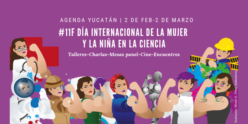 Instituciones y colectivos en Yucatán celebran el Día Internacional de la Mujer y la Niña en la ciencia